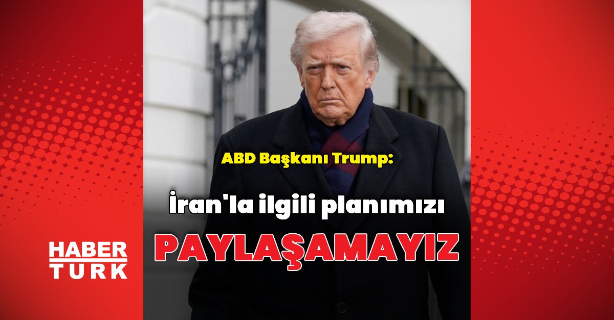 Trump: İran’la ilgili planımızı paylaşamayız